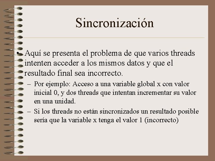 Sincronización • Aquí se presenta el problema de que varios threads intenten acceder a