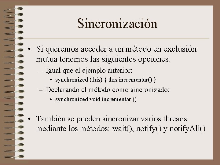 Sincronización • Si queremos acceder a un método en exclusión mutua tenemos las siguientes