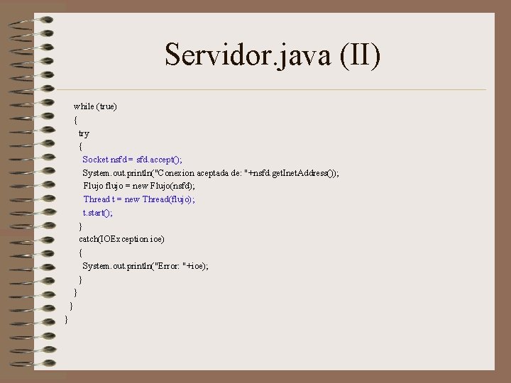 Servidor. java (II) while (true) { try { Socket nsfd = sfd. accept(); System.