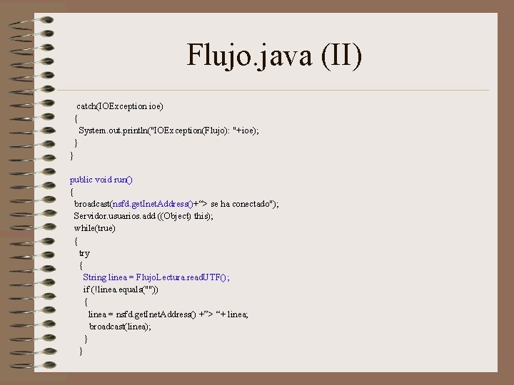 Flujo. java (II) catch(IOException ioe) { System. out. println("IOException(Flujo): "+ioe); } } public void