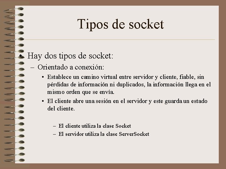 Tipos de socket • Hay dos tipos de socket: – Orientado a conexión: •