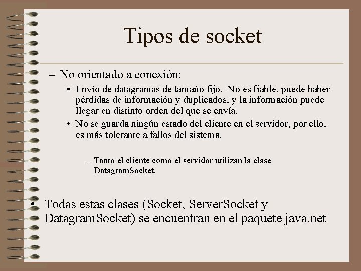 Tipos de socket – No orientado a conexión: • Envío de datagramas de tamaño