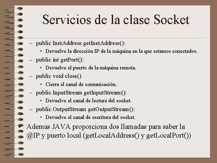 Servicios de la clase Socket – public Inet. Address get. Inet. Address(): • Devuelve