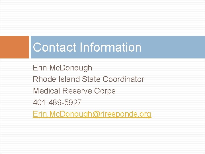 Contact Information Erin Mc. Donough Rhode Island State Coordinator Medical Reserve Corps 401 489