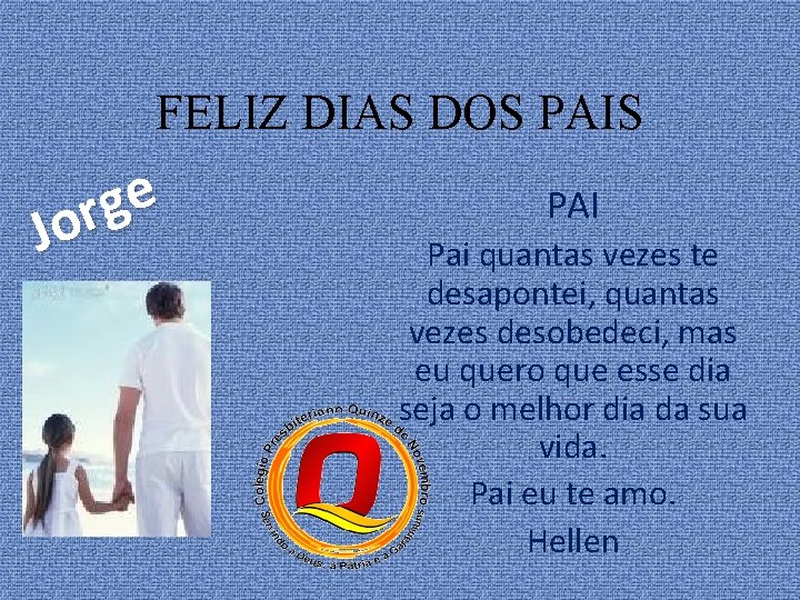 FELIZ DIAS DOS PAIS e g r o J PAI Pai quantas vezes te