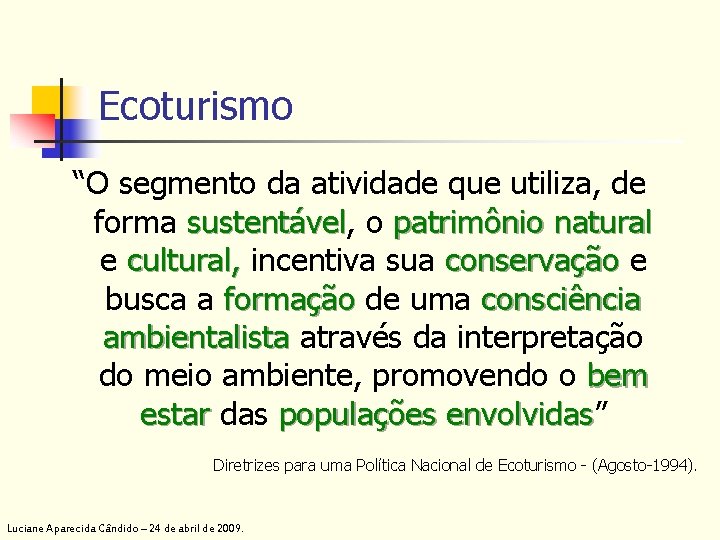 Ecoturismo “O segmento da atividade que utiliza, de forma sustentável, sustentável o patrimônio natural