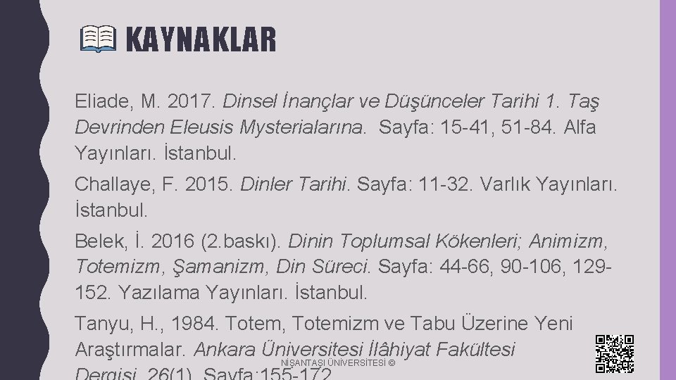 KAYNAKLAR Eliade, M. 2017. Dinsel İnançlar ve Düşünceler Tarihi 1. Taş Devrinden Eleusis Mysterialarına.