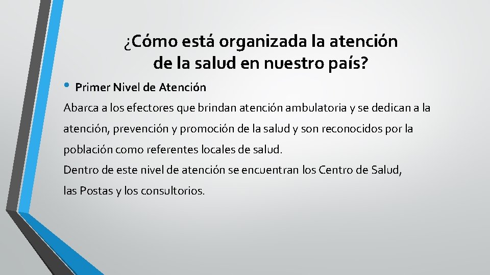 ¿Cómo está organizada la atención de la salud en nuestro país? • Primer Nivel ¿Cómo está organizada la atención de la salud en nuestro país? • Primer Nivel
