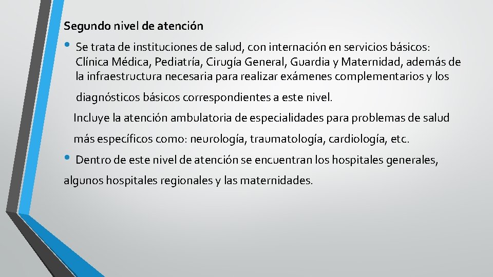 Segundo nivel de atención • Se trata de instituciones de salud, con internación en Segundo nivel de atención • Se trata de instituciones de salud, con internación en