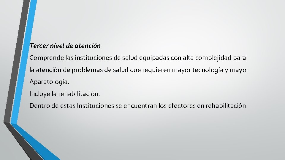 Tercer nivel de atención Comprende las instituciones de salud equipadas con alta complejidad para Tercer nivel de atención Comprende las instituciones de salud equipadas con alta complejidad para