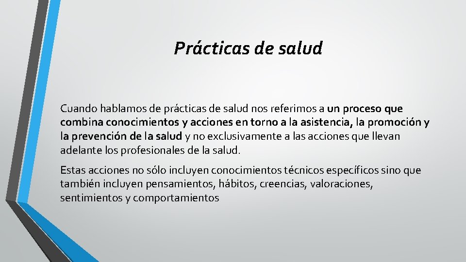 Prácticas de salud Cuando hablamos de prácticas de salud nos referimos a un proceso Prácticas de salud Cuando hablamos de prácticas de salud nos referimos a un proceso