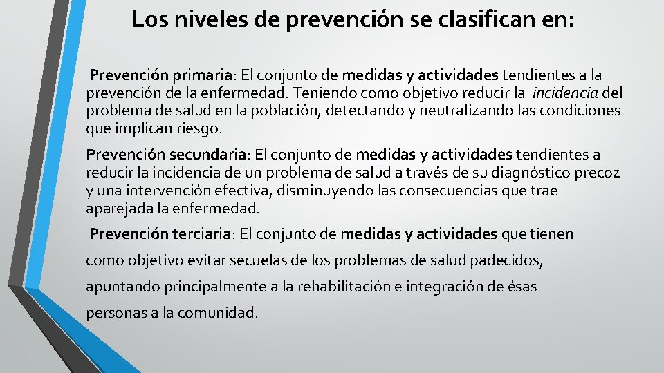 Los niveles de prevención se clasifican en: Prevención primaria: El conjunto de medidas y Los niveles de prevención se clasifican en: Prevención primaria: El conjunto de medidas y