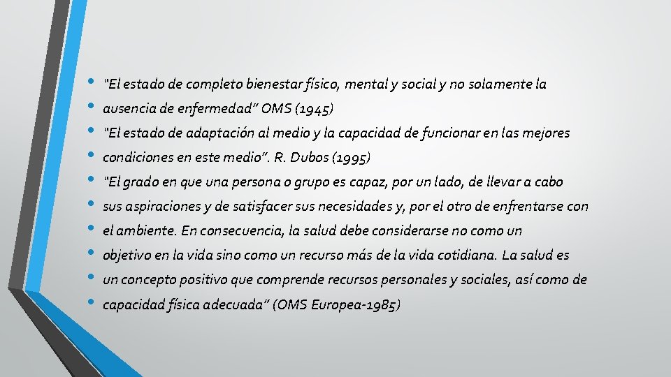 • • • “El estado de completo bienestar físico, mental y social y • • • “El estado de completo bienestar físico, mental y social y