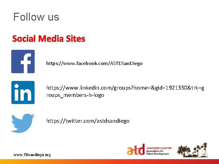 Follow us Social Media Sites https: //www. facebook. com/ASTDSan. Diego https: //www. linkedin. com/groups?