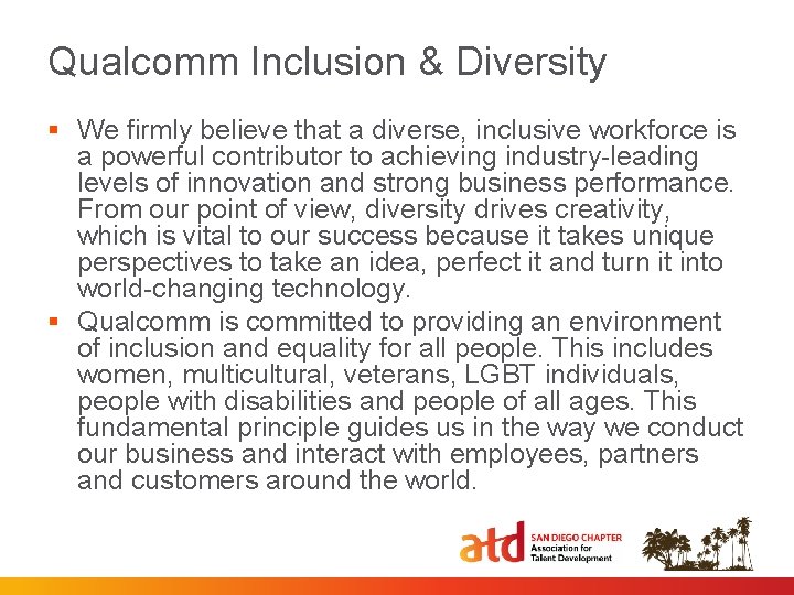 Qualcomm Inclusion & Diversity § We firmly believe that a diverse, inclusive workforce is