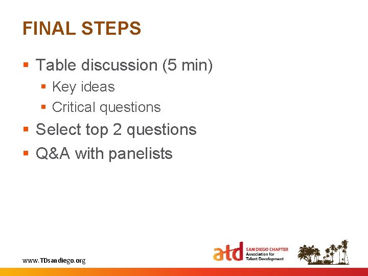 FINAL STEPS § Table discussion (5 min) § Key ideas § Critical questions §