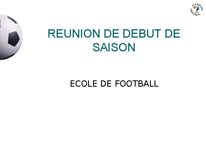 REUNION DE DEBUT DE SAISON ECOLE DE FOOTBALL 
