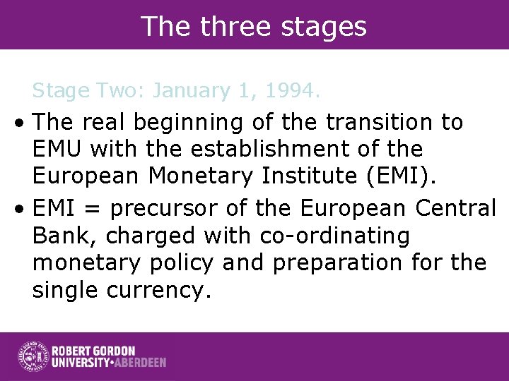 The three stages Stage Two: January 1, 1994. • The real beginning of the