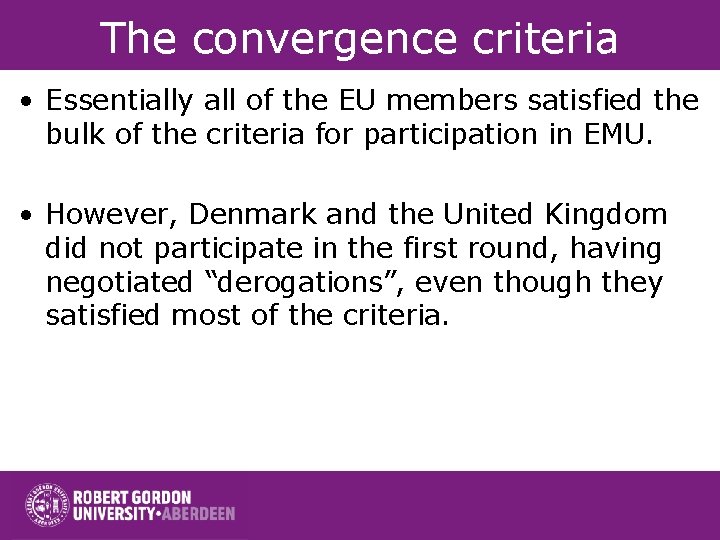 The convergence criteria • Essentially all of the EU members satisfied the bulk of
