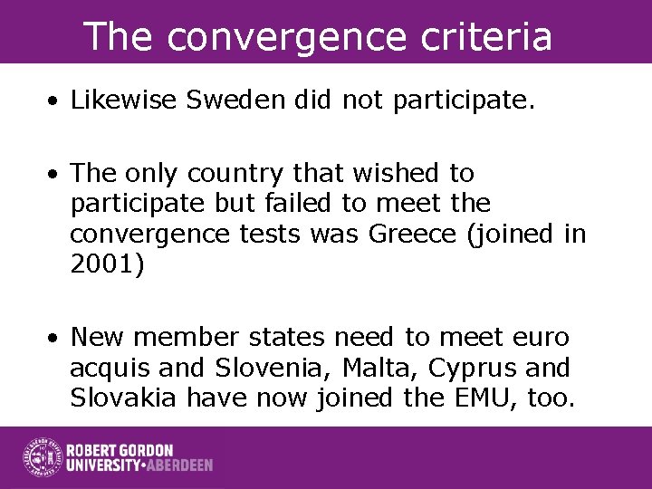 The convergence criteria • Likewise Sweden did not participate. • The only country that