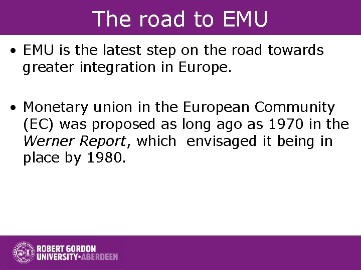 The road to EMU • EMU is the latest step on the road towards