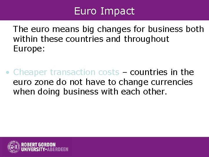 Euro Impact The euro means big changes for business both within these countries and