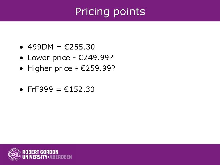 Pricing points • 499 DM = € 255. 30 • Lower price - €