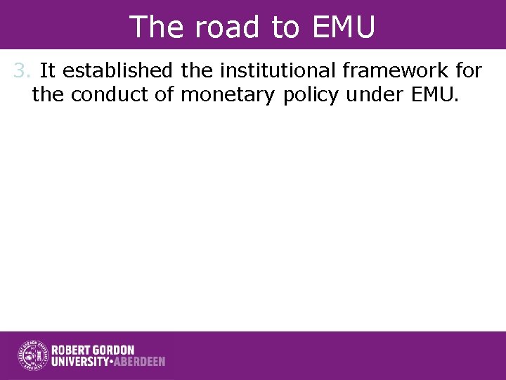 The road to EMU 3. It established the institutional framework for the conduct of