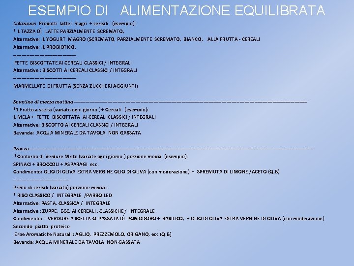 ESEMPIO DI ALIMENTAZIONE EQUILIBRATA Colazione: Prodotti lattei magri + cereali (esempio): * 1 TAZZA