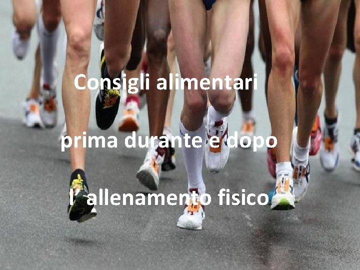 Consigli alimentari prima durante e dopo l’ allenamento fisico 