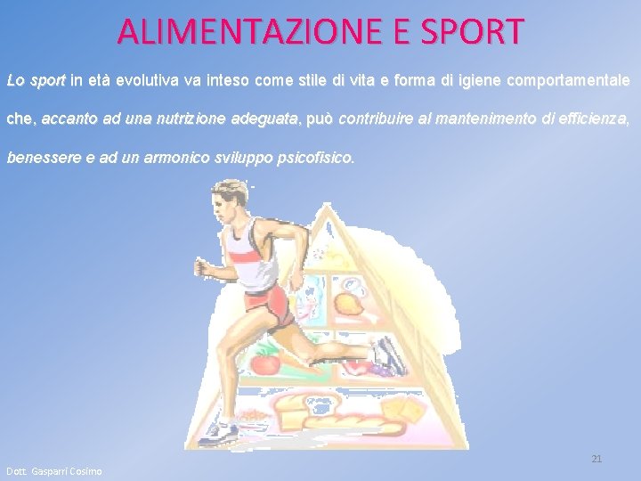 ALIMENTAZIONE E SPORT Lo sport in età evolutiva va inteso come stile di vita