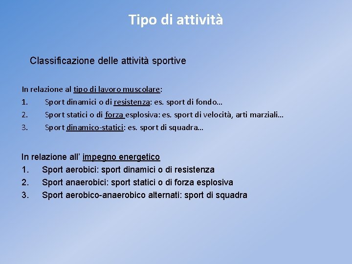 Tipo di attività Classificazione delle attività sportive In relazione al tipo di lavoro muscolare: