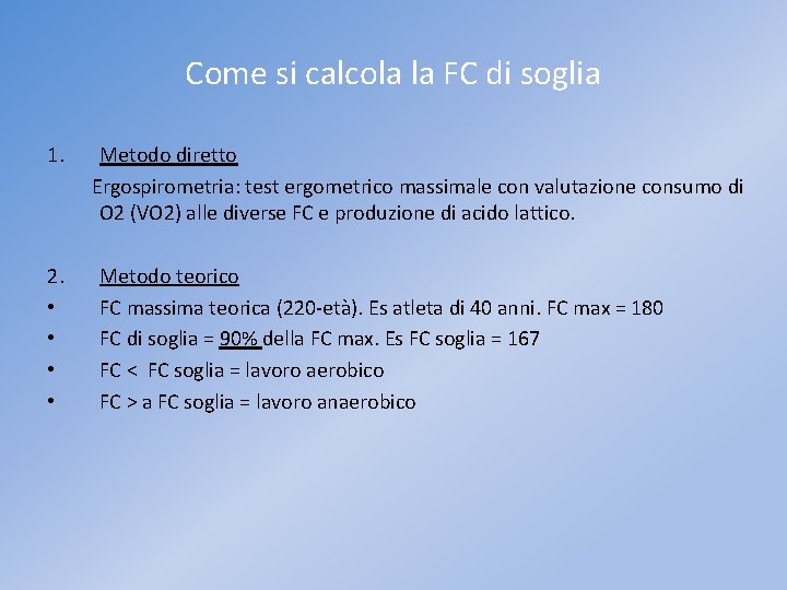 Come si calcola la FC di soglia 1. Metodo diretto Ergospirometria: test ergometrico massimale