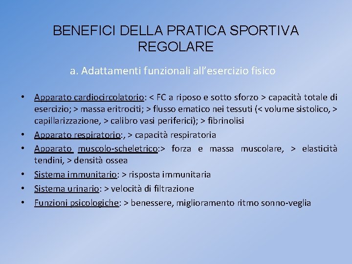 BENEFICI DELLA PRATICA SPORTIVA REGOLARE a. Adattamenti funzionali all’esercizio fisico • Apparato cardiocircolatorio: <