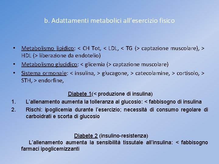 b. Adattamenti metabolici all’esercizio fisico • Metabolismo lipidico: < CH Tot, < LDL, <