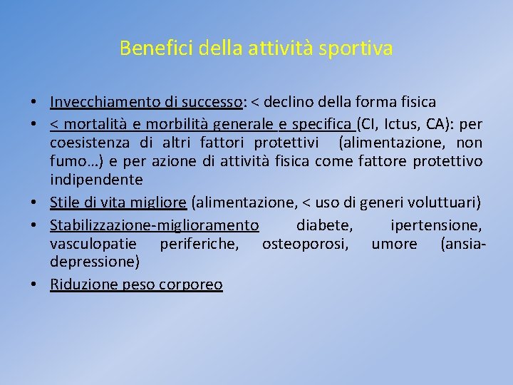 Benefici della attività sportiva • Invecchiamento di successo: < declino della forma fisica •