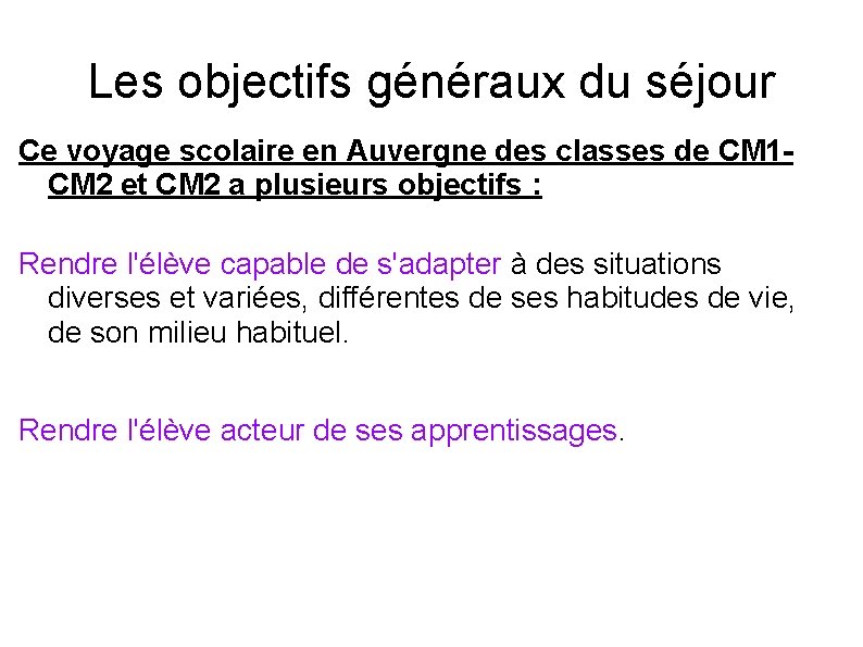 Les objectifs généraux du séjour Ce voyage scolaire en Auvergne des classes de CM