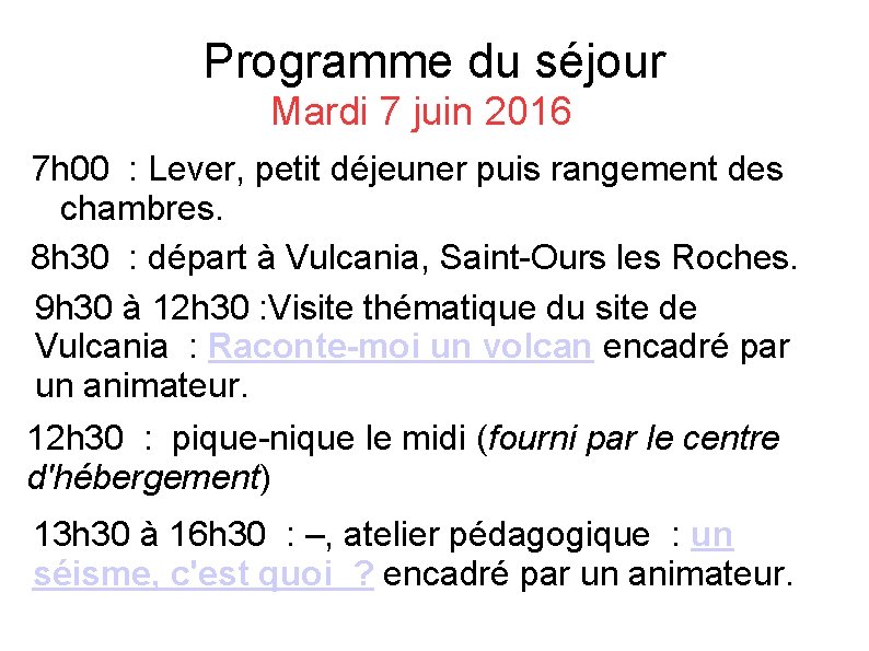 Programme du séjour Mardi 7 juin 2016 7 h 00 : Lever, petit déjeuner