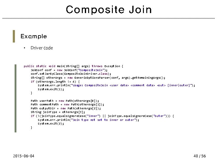 Composite Join Example • Driver code public static void main(String[] args) throws Exception {