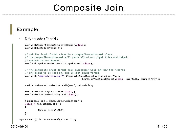 Composite Join Example • Driver code (Cont’d. ) conf. set. Mapper. Class(Composite. Mapper. class