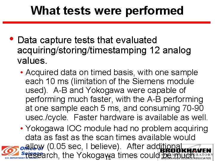 What tests were performed • Data capture tests that evaluated acquiring/storing/timestamping 12 analog values.