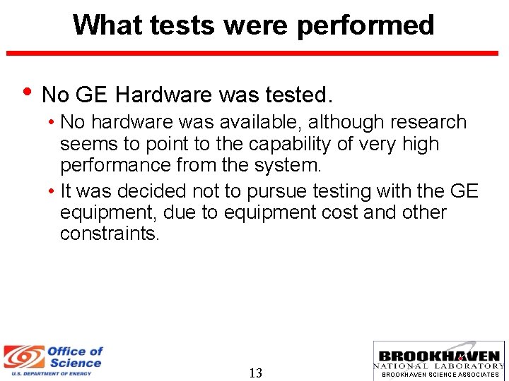 What tests were performed • No GE Hardware was tested. • No hardware was