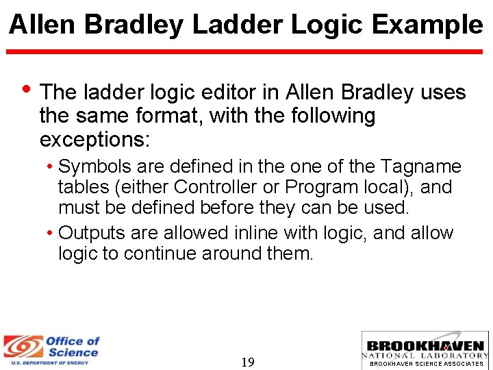 Allen Bradley Ladder Logic Example • The ladder logic editor in Allen Bradley uses