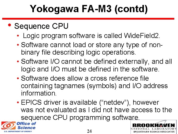 Yokogawa FA-M 3 (contd) • Sequence CPU • Logic program software is called Wide.