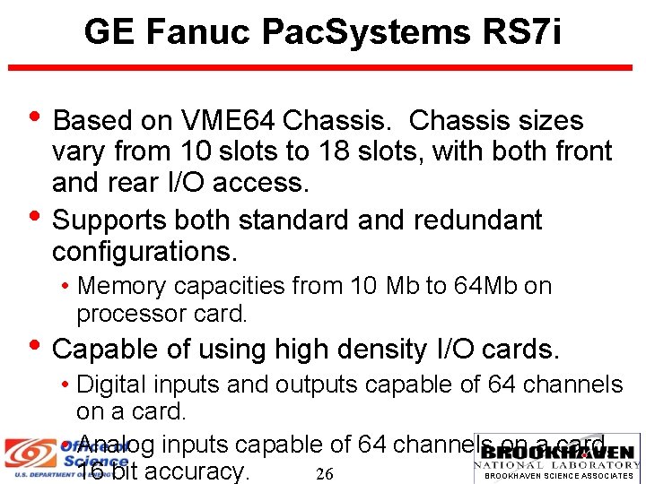 GE Fanuc Pac. Systems RS 7 i • Based on VME 64 Chassis. •