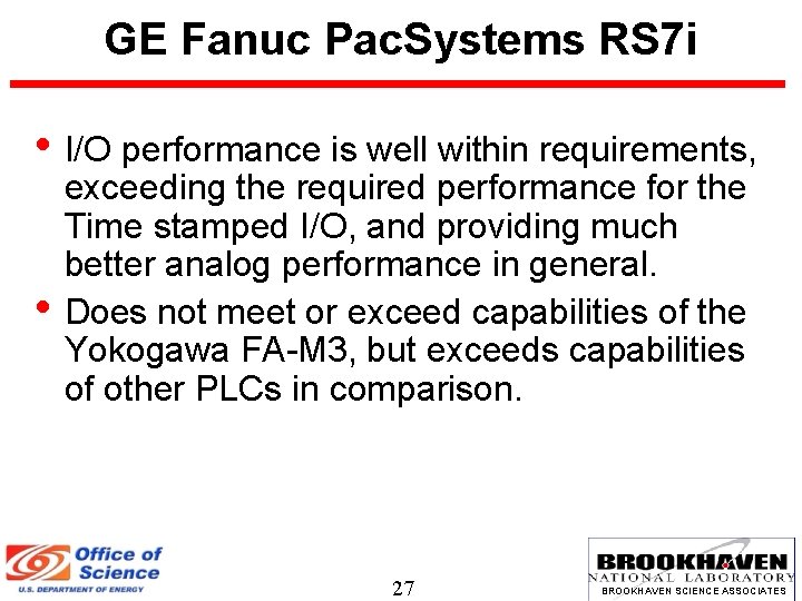 GE Fanuc Pac. Systems RS 7 i • I/O performance is well within requirements,
