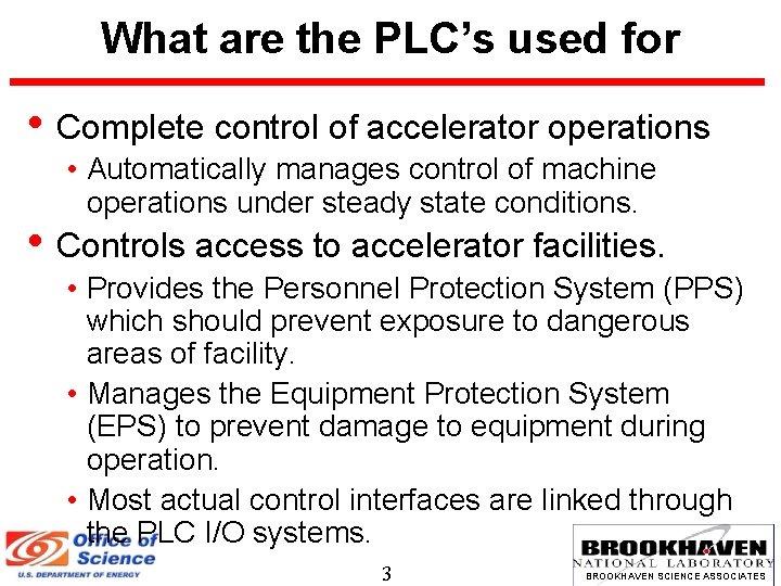 What are the PLC’s used for • Complete control of accelerator operations • Automatically