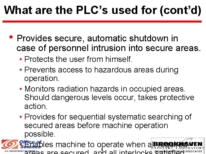 What are the PLC’s used for (cont’d) • Provides secure, automatic shutdown in case