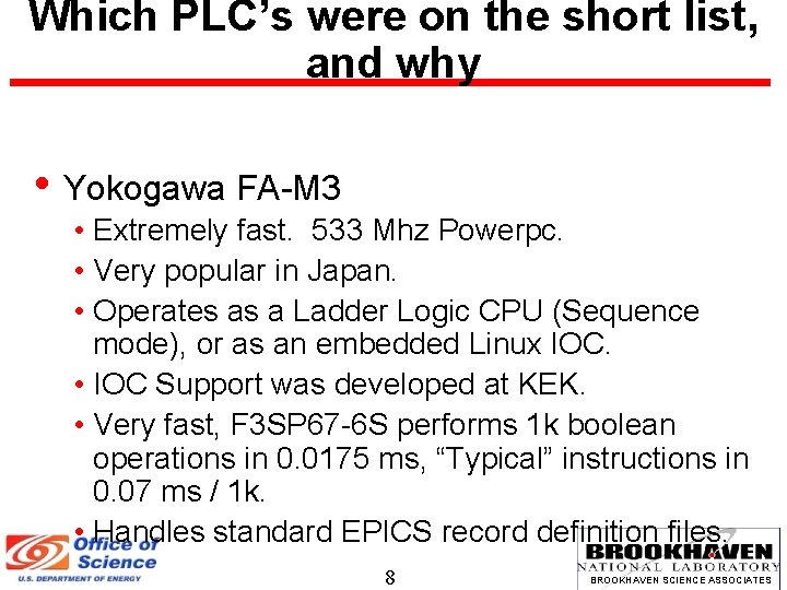 Which PLC’s were on the short list, and why • Yokogawa FA-M 3 •