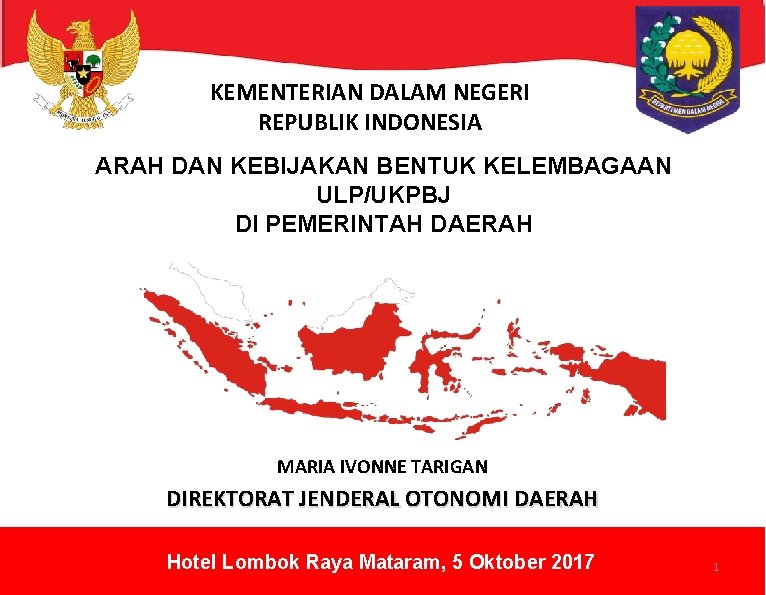 KEMENTERIAN DALAM NEGERI REPUBLIK INDONESIA ARAH DAN KEBIJAKAN BENTUK KELEMBAGAAN ULP/UKPBJ DI PEMERINTAH DAERAH